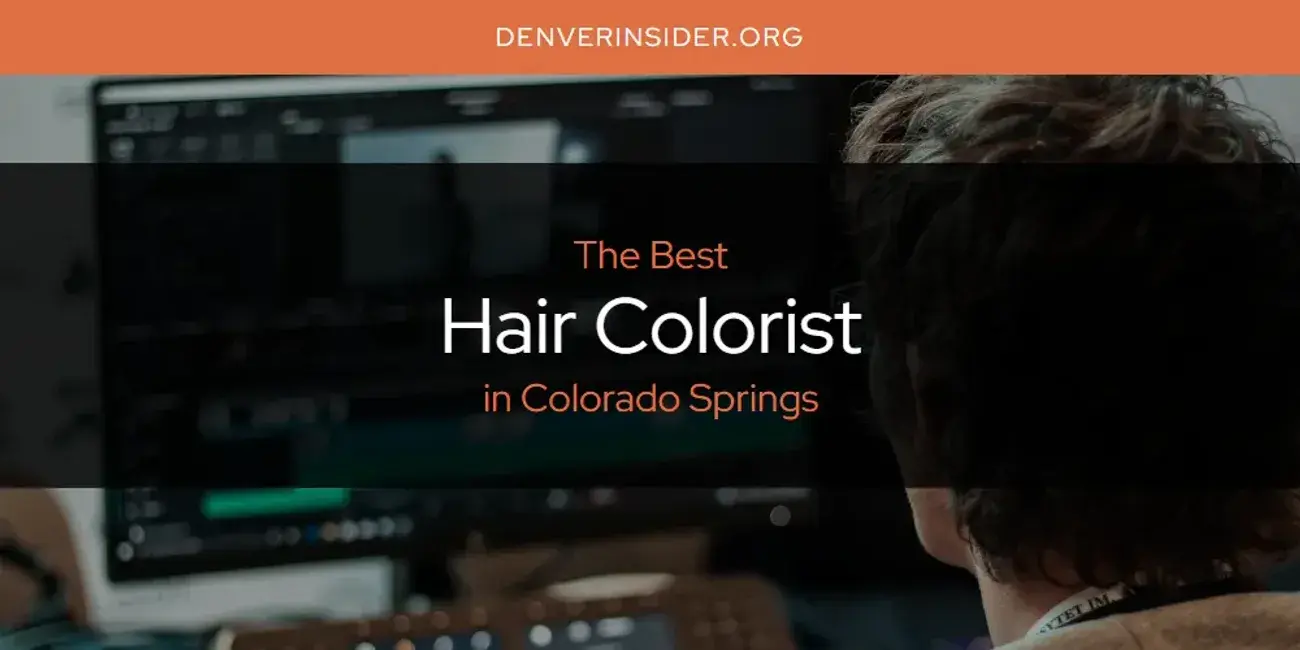 The Absolute Best Hair Colorist in Colorado Springs  [Updated 2024]