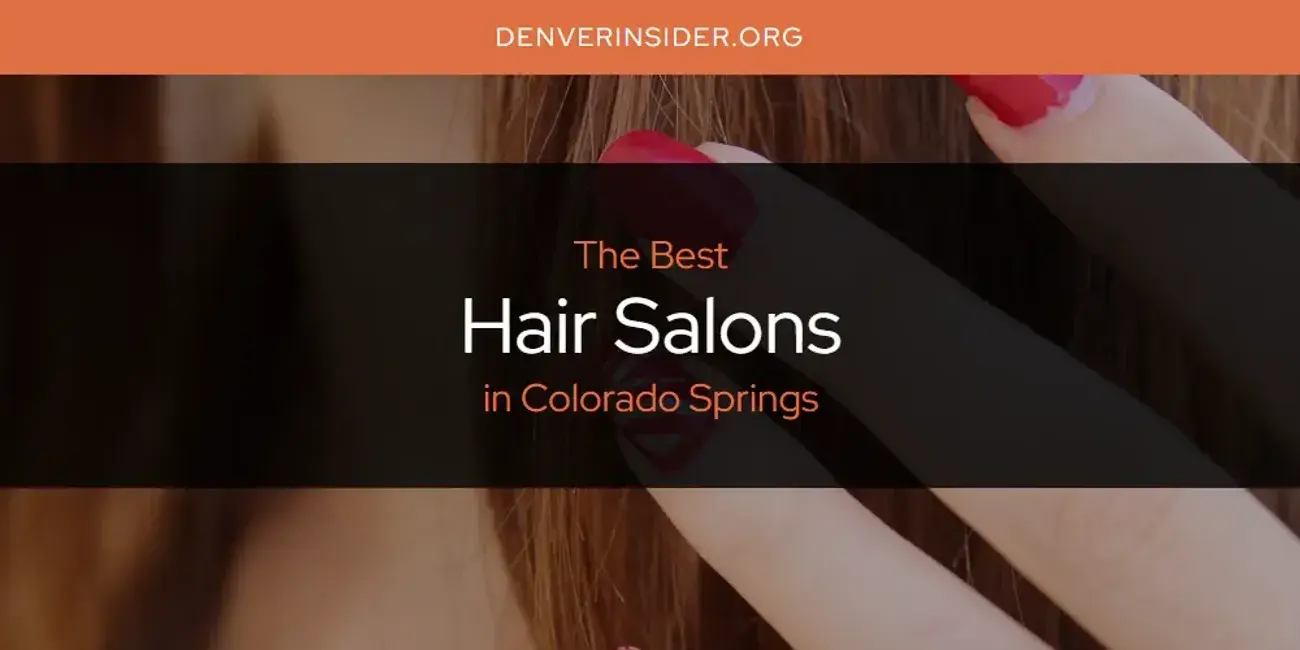 The Absolute Best Hair Salons in Colorado Springs  [Updated 2024]