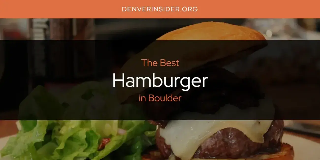 The Absolute Best Hamburger in Boulder  [Updated 2024]
