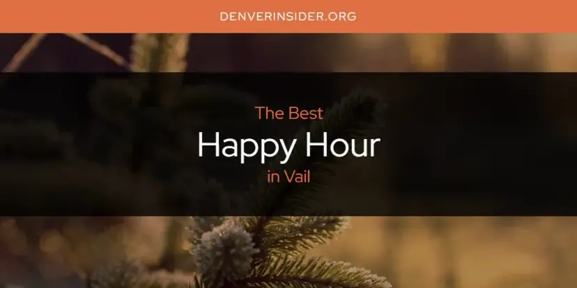 The Absolute Best Happy Hour in Vail  [Updated 2024]