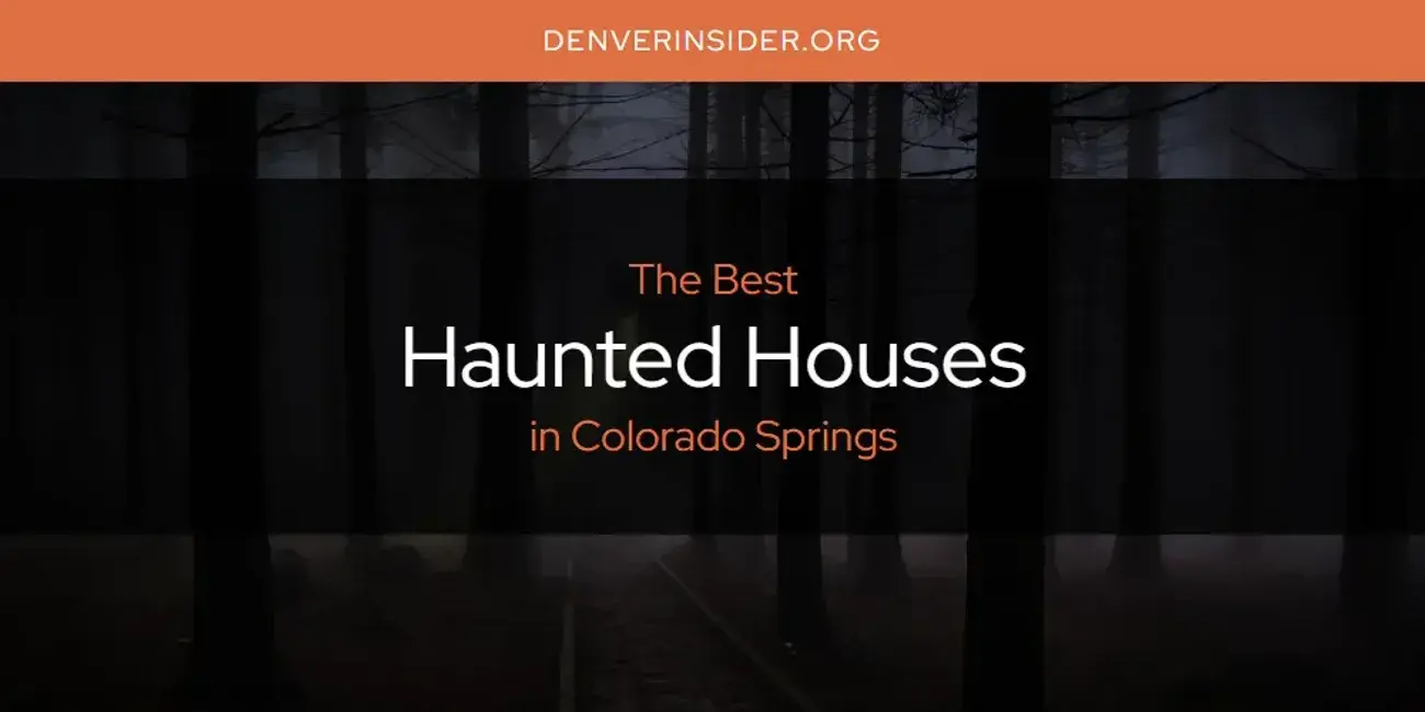 The Absolute Best Haunted Houses in Colorado Springs  [Updated 2024]