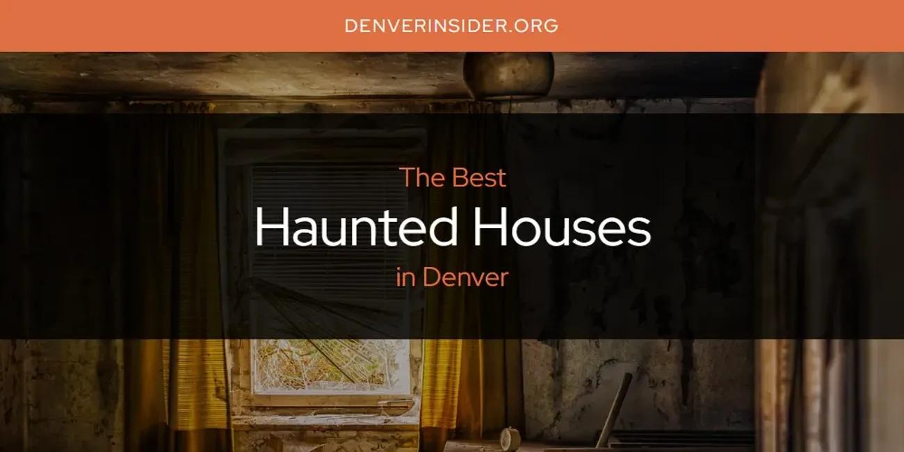 The Absolute Best Haunted Houses in Denver  [Updated 2024]