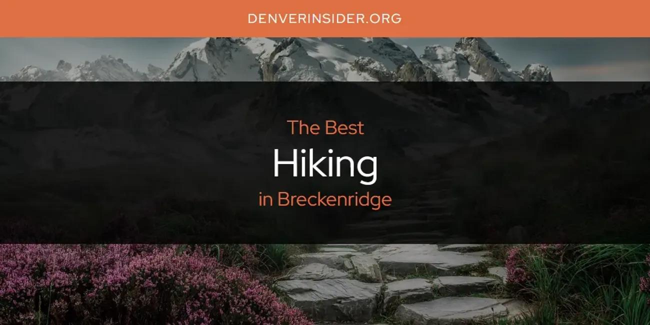 The Absolute Best Hiking in Breckenridge  [Updated 2024]