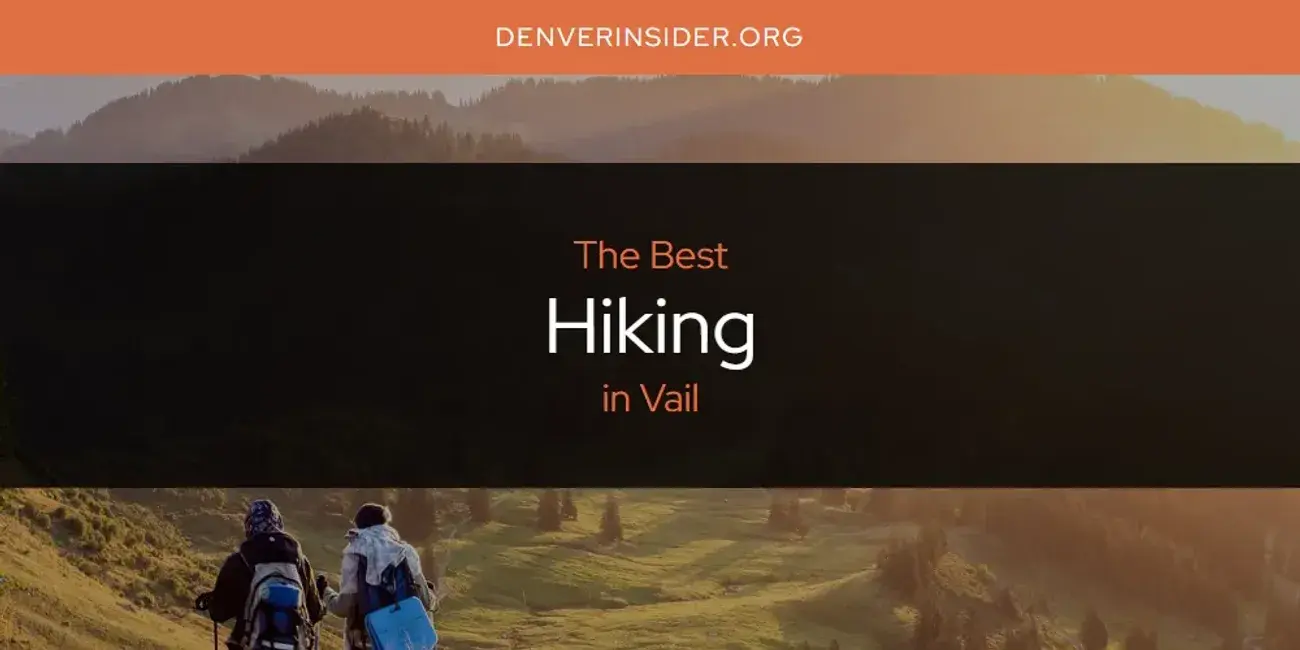 The Absolute Best Hiking in Vail  [Updated 2024]