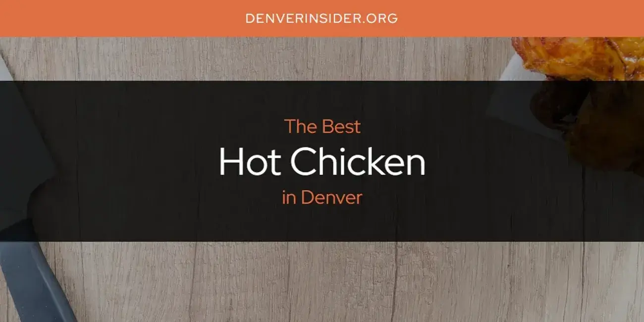 The Absolute Best Hot Chicken in Denver  [Updated 2024]