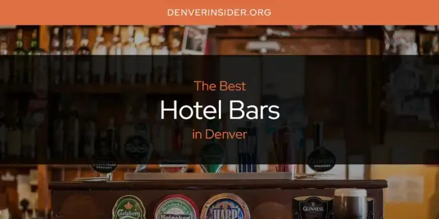 The Absolute Best Hotel Bars in Denver  [Updated 2024]