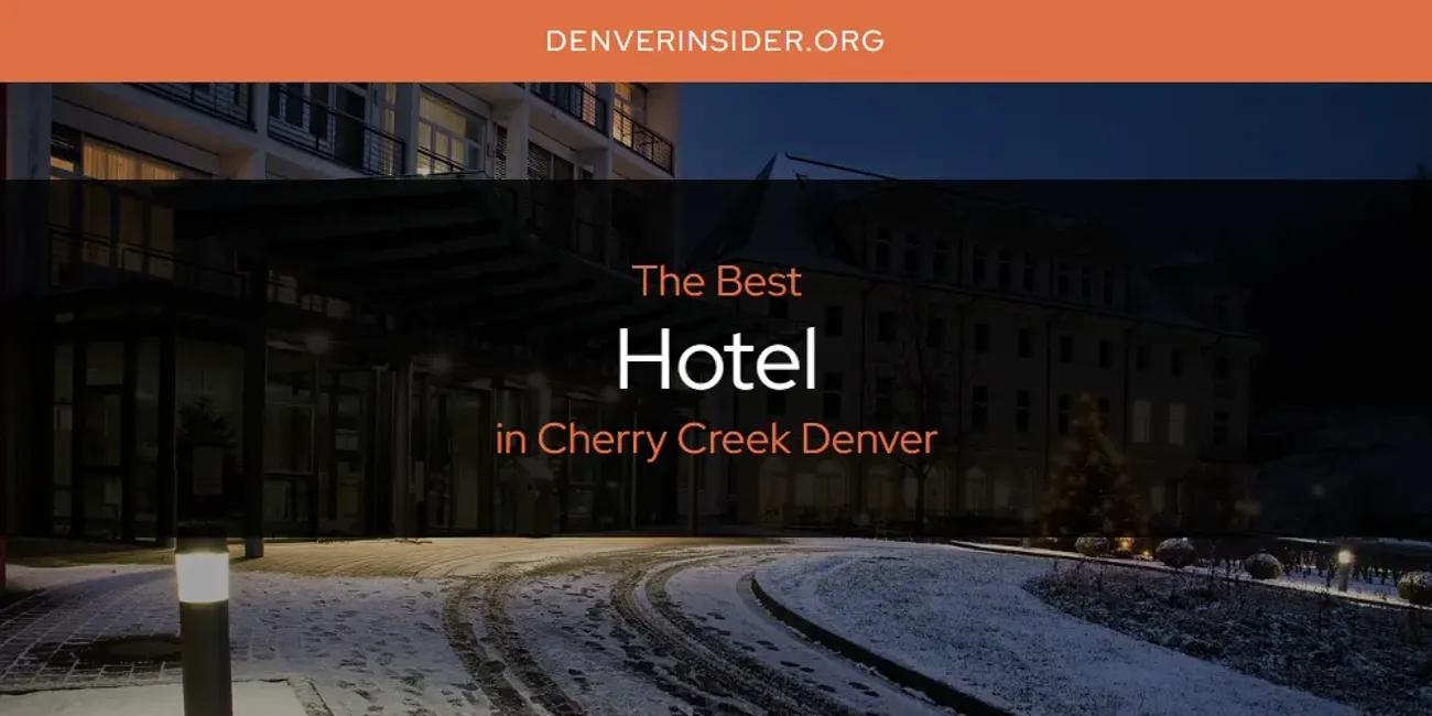 The Absolute Best Hotel in Cherry Creek Denver  [Updated 2024]