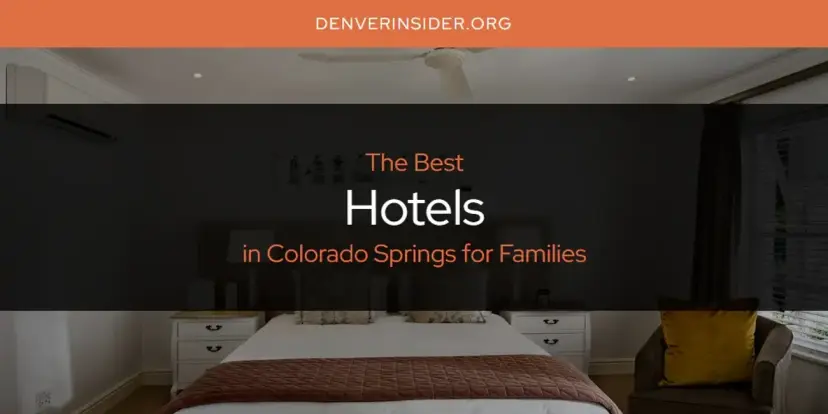 The Absolute Best Hotels in Colorado Springs for Families  [Updated 2024]