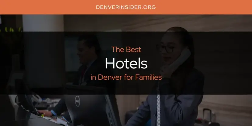The Absolute Best Hotels in Denver for Families  [Updated 2024]