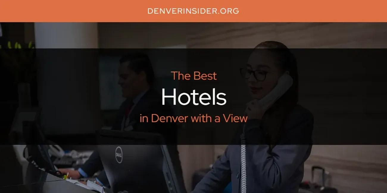 The Absolute Best Hotels in Denver with a View  [Updated 2024]