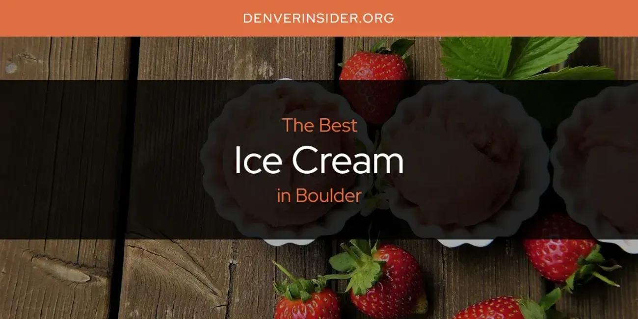 The Absolute Best Ice Cream in Boulder  [Updated 2024]