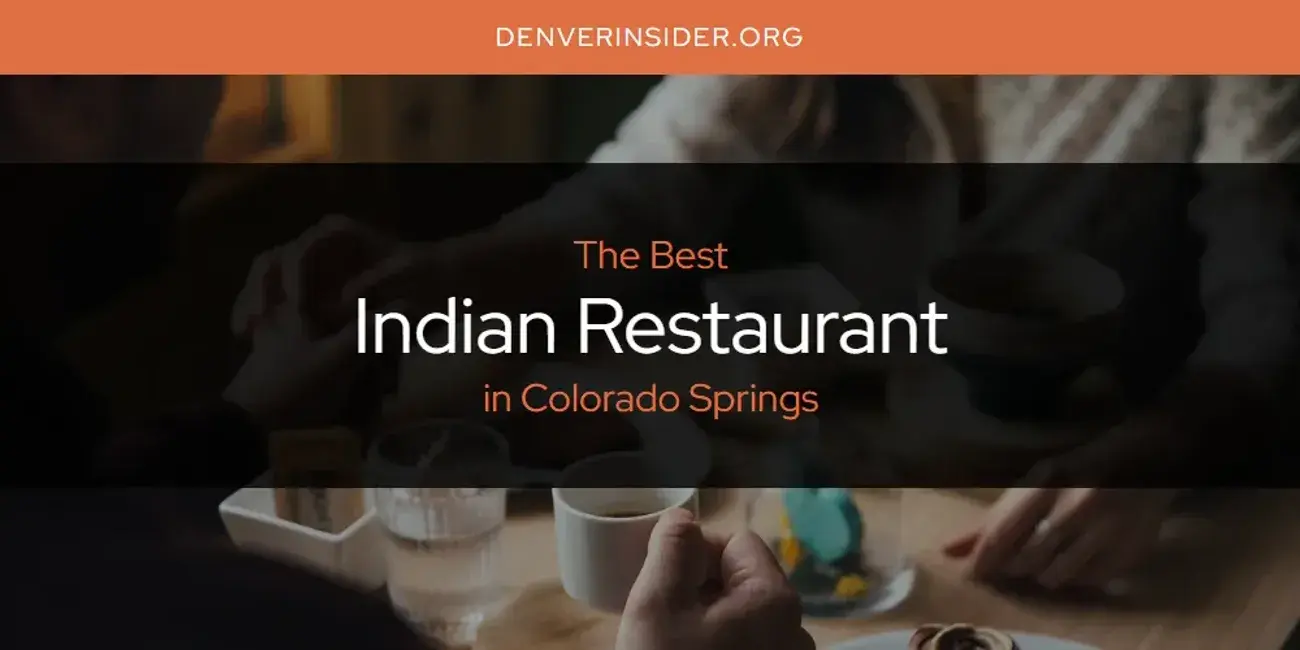 The Absolute Best Indian Restaurant in Colorado Springs  [Updated 2024]