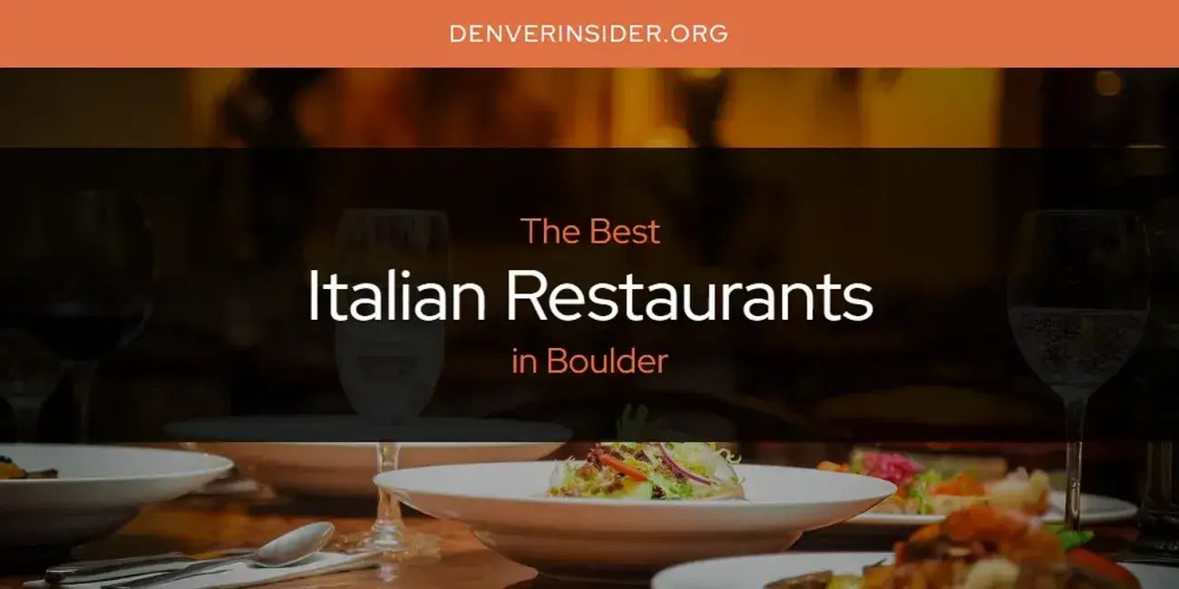 The Absolute Best Italian Restaurants in Boulder  [Updated 2024]