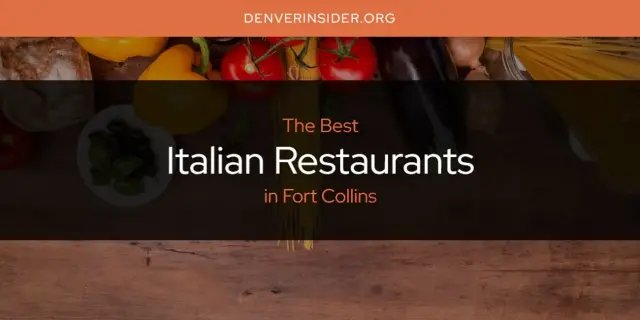 The Absolute Best Italian Restaurants in Fort Collins  [Updated 2024]