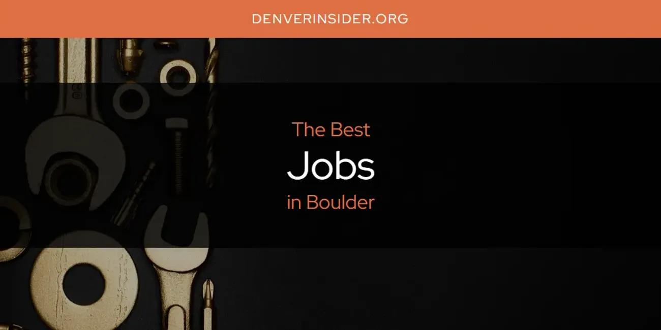 The Absolute Best Jobs in Boulder  [Updated 2024]