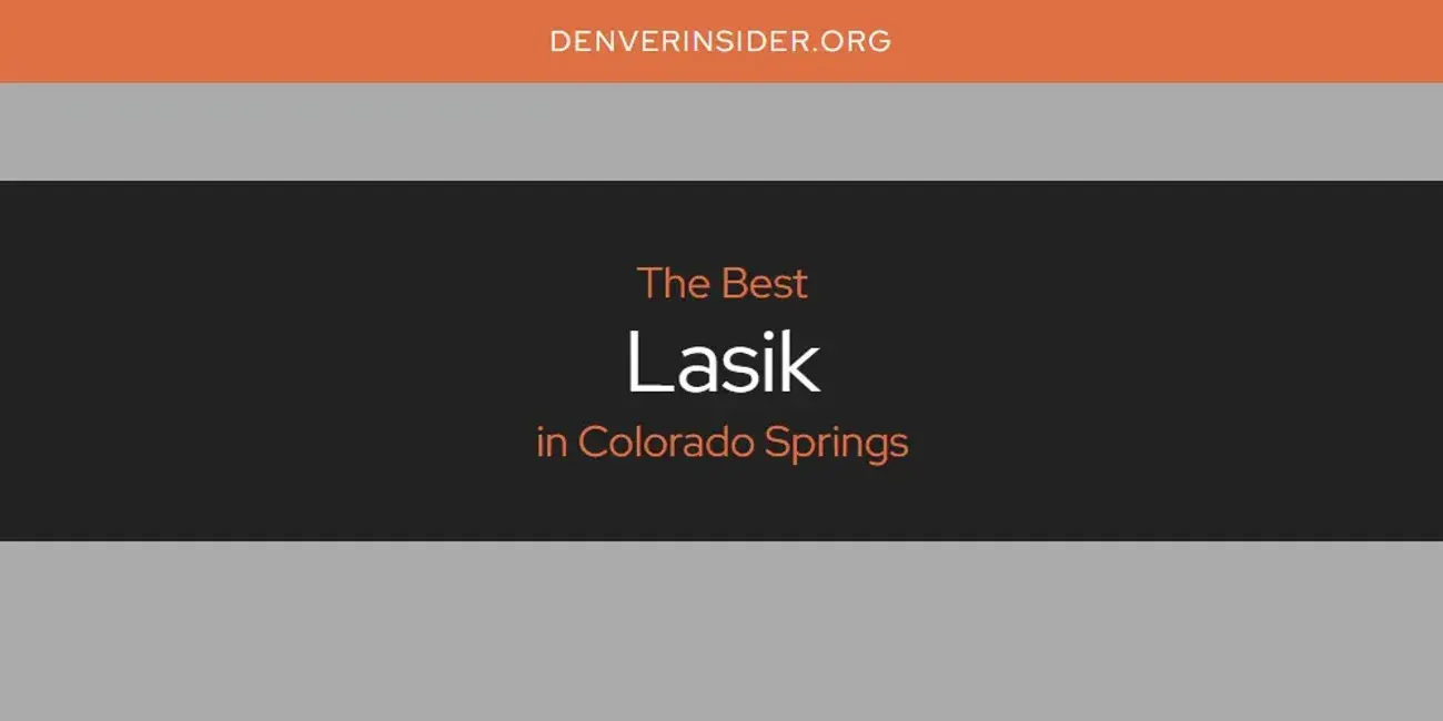 Colorado Springs' Best Lasik [Updated 2024]