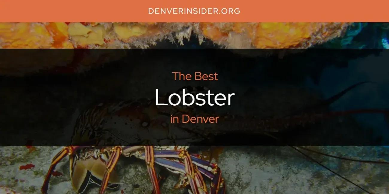 The Absolute Best Lobster in Denver  [Updated 2024]