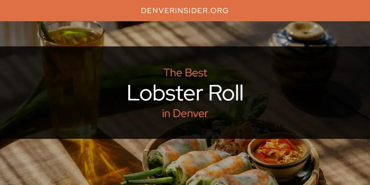 The Absolute Best Lobster Roll in Denver  [Updated 2024]