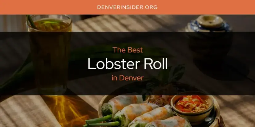 Denver's Best Lobster Roll [Updated 2024]