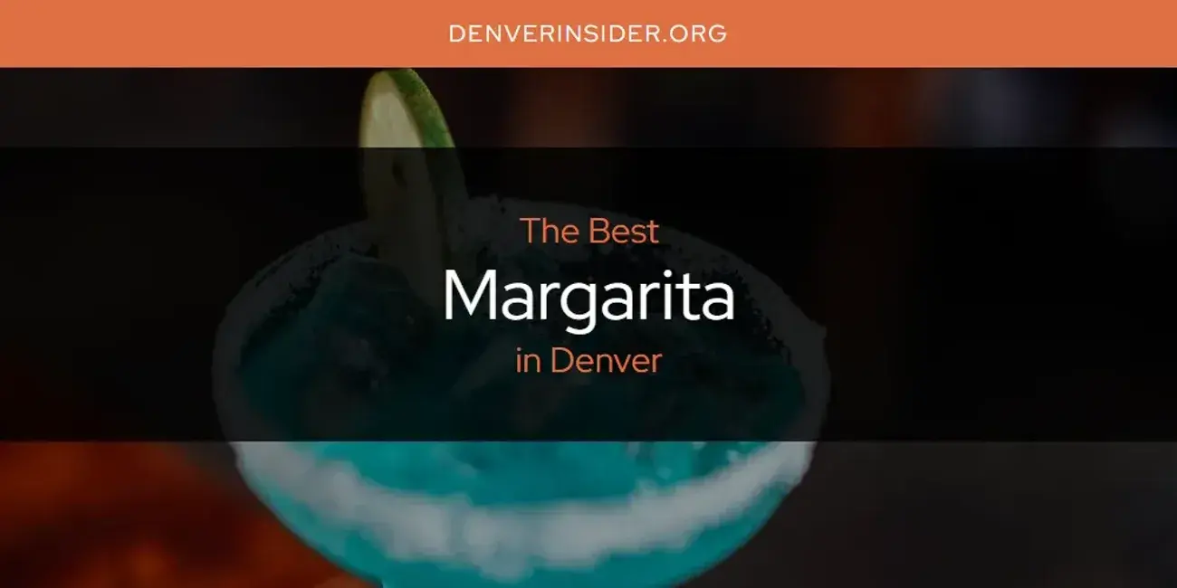 Denver's Best Margarita [Updated 2024]
