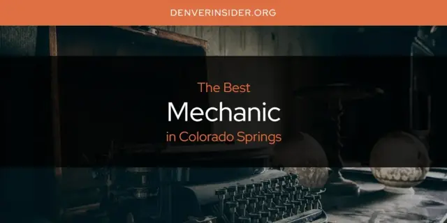 Colorado Springs' Best Mechanic [Updated 2024]