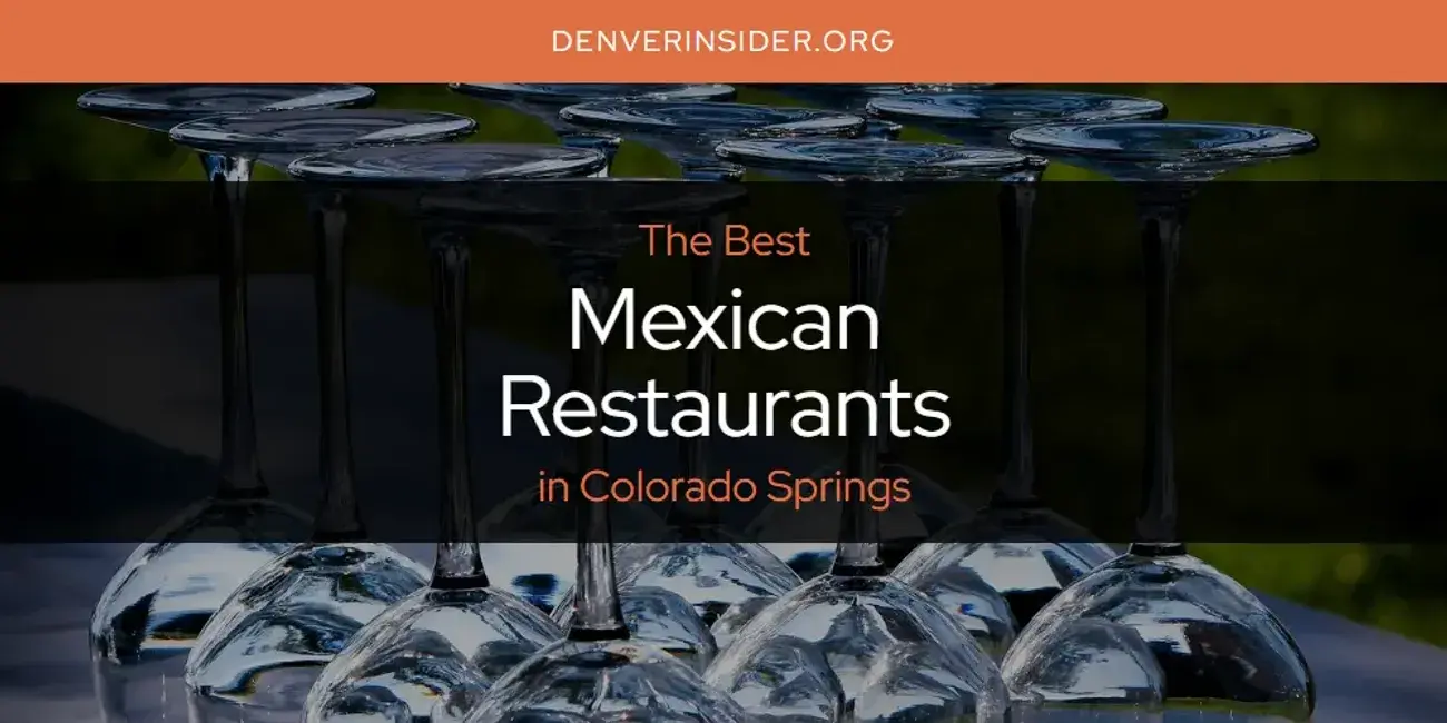 Colorado Springs' Best Mexican Restaurants [Updated 2024]