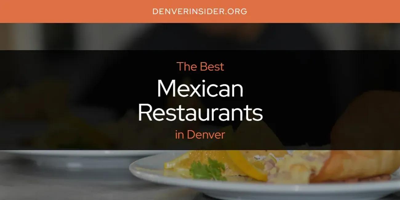 The Absolute Best Mexican Restaurants in Denver  [Updated 2024]