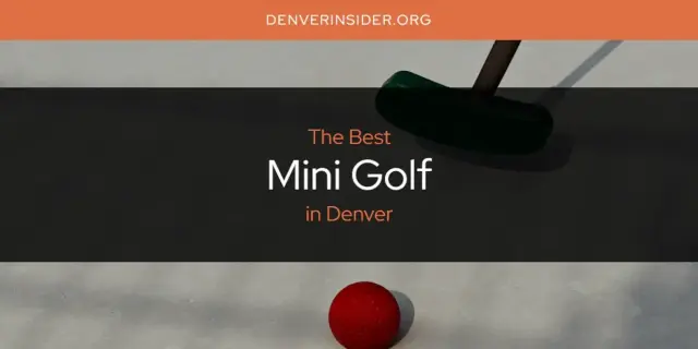 Denver's Best Mini Golf [Updated 2024]
