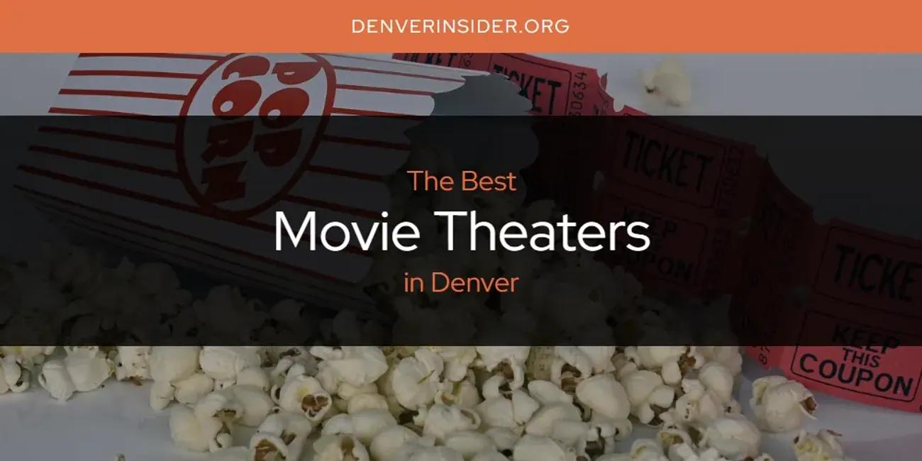 The Absolute Best Movie Theaters in Denver  [Updated 2024]