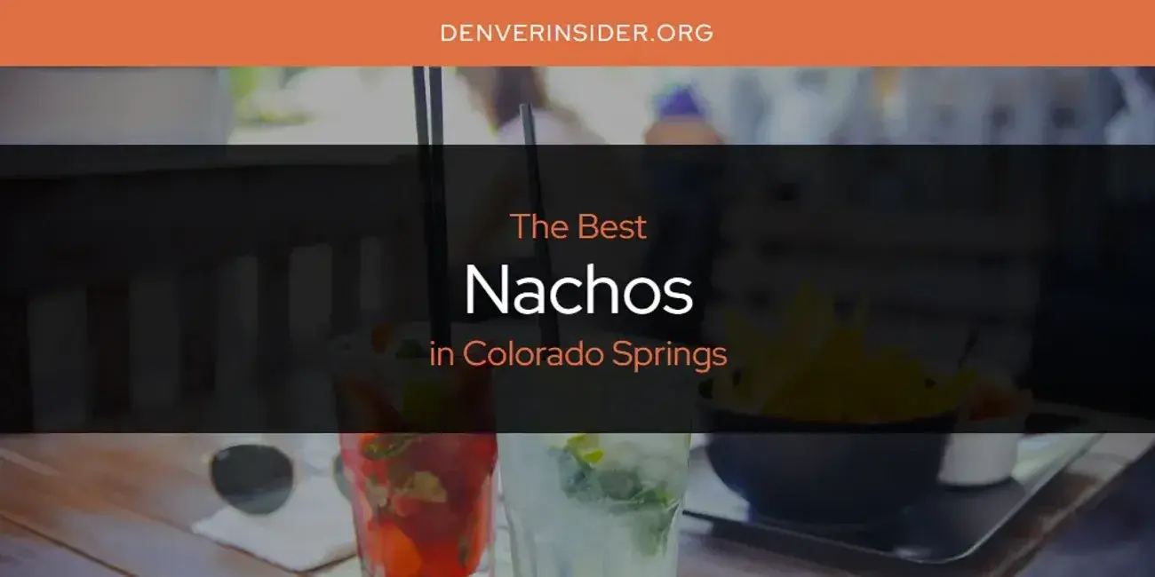 Colorado Springs' Best Nachos [Updated 2024]