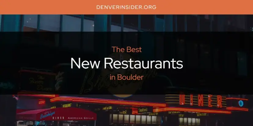 Boulder's Best New Restaurants [Updated 2024]