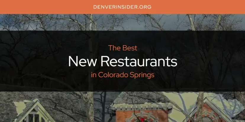 Colorado Springs' Best New Restaurants [Updated 2024]