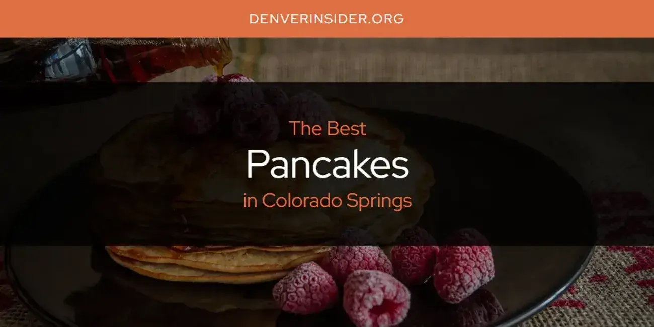 Colorado Springs' Best Pancakes [Updated 2024]