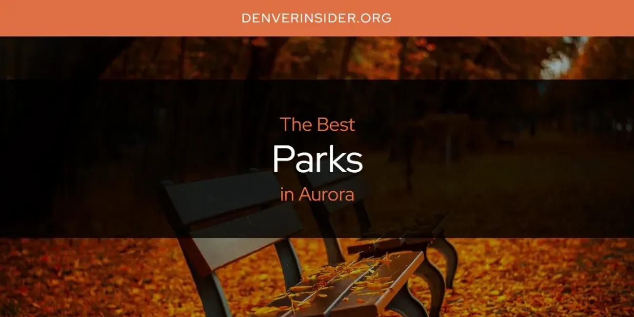 The Absolute Best Parks in Aurora  [Updated 2024]