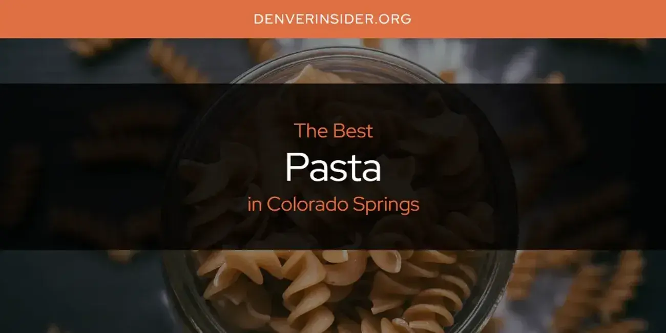 Colorado Springs' Best Pasta [Updated 2024]