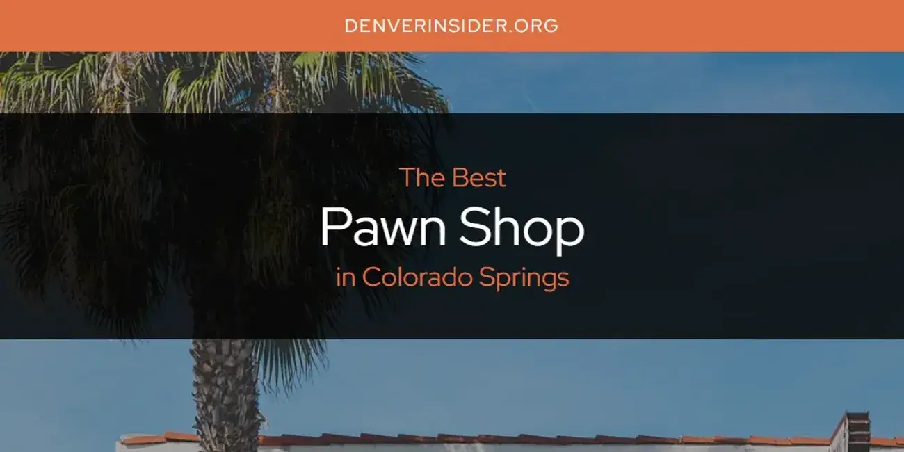 Colorado Springs' Best Pawn Shop [Updated 2024]