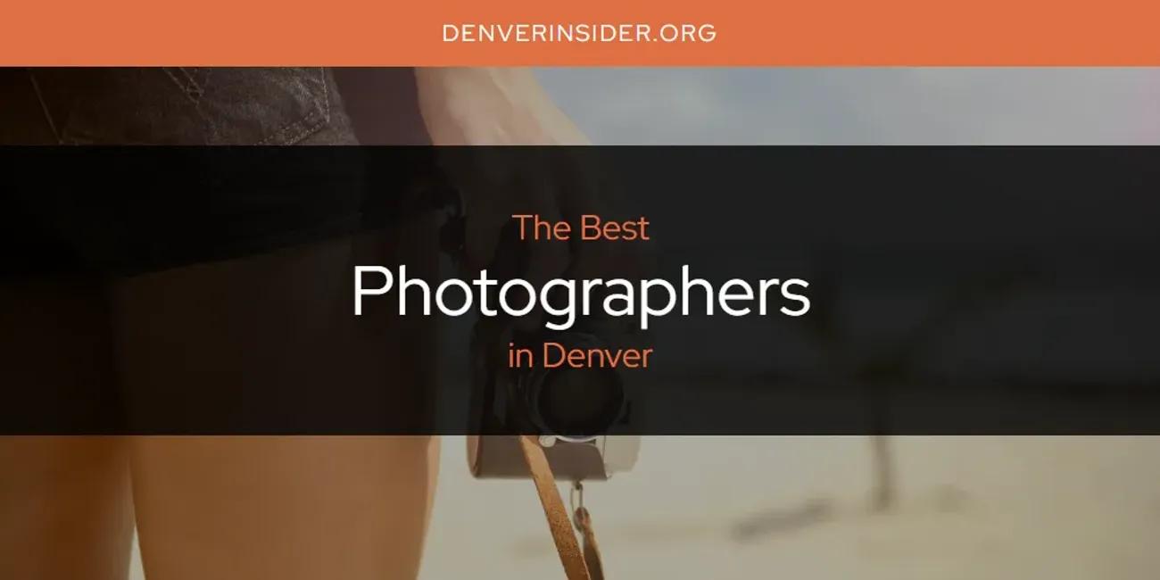 The Absolute Best Photographers in Denver  [Updated 2024]