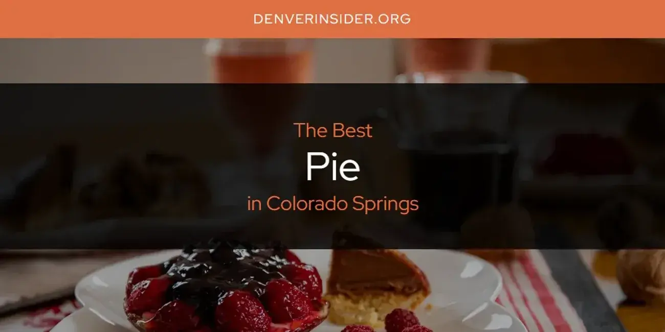 Colorado Springs' Best Pie [Updated 2024]