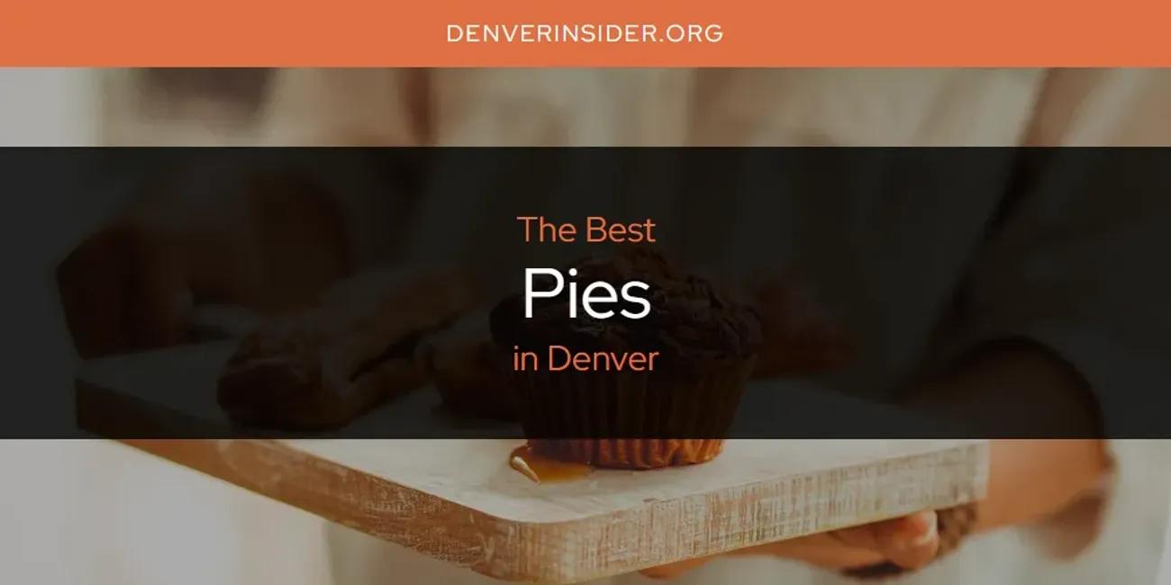 The Absolute Best Pies in Denver  [Updated 2024]