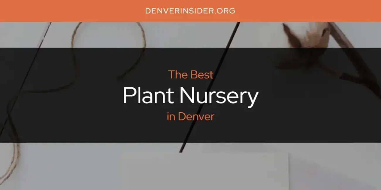 Denver's Best Plant Nursery [Updated 2024]