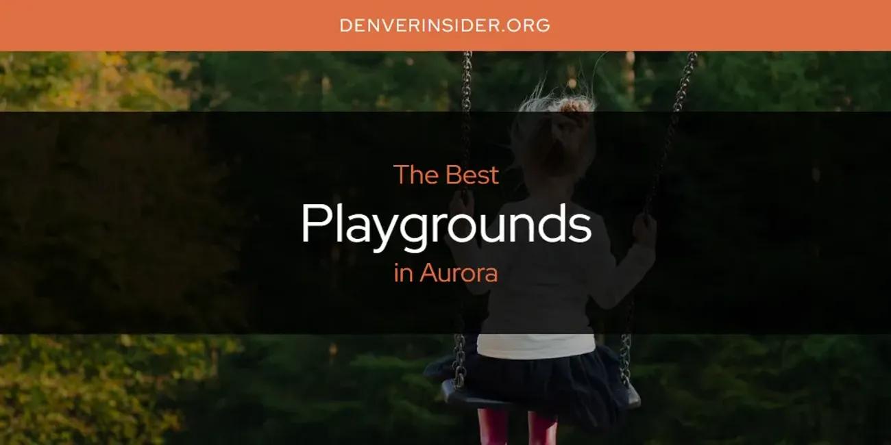 The Absolute Best Playgrounds in Aurora  [Updated 2024]