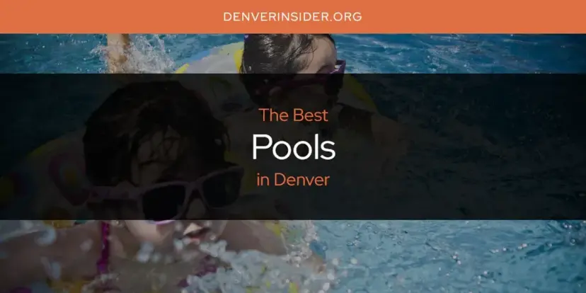 Denver's Best Pools [Updated 2024]