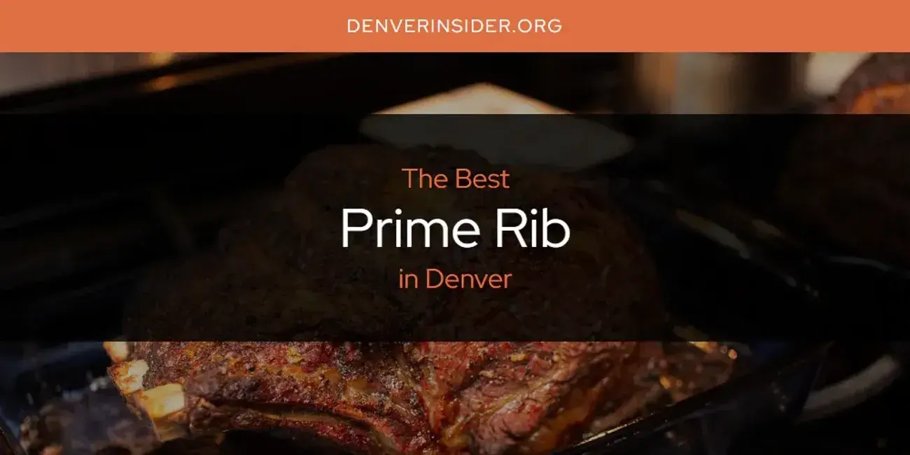 Denver's Best Prime Rib [Updated 2024]