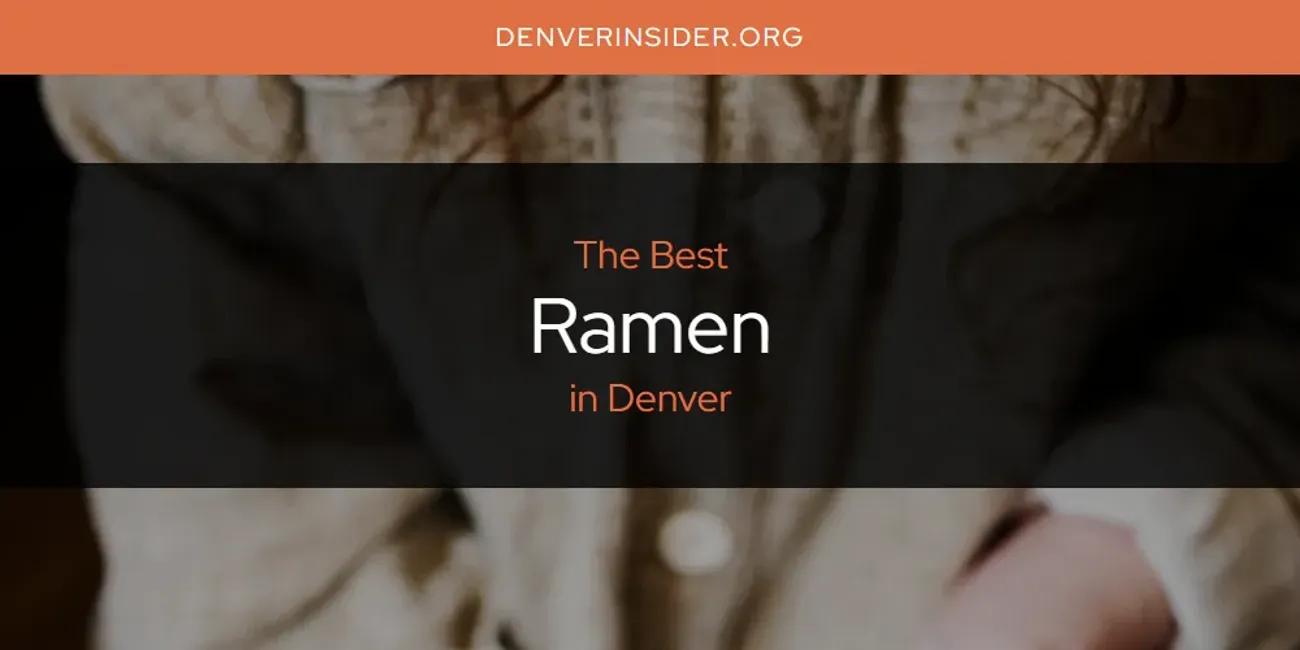 The Absolute Best Ramen in Denver  [Updated 2024]