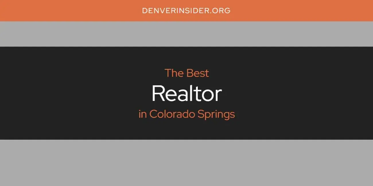 Colorado Springs' Best Realtor [Updated 2024]