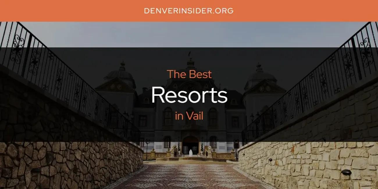 Vail's Best Resorts [Updated 2024]