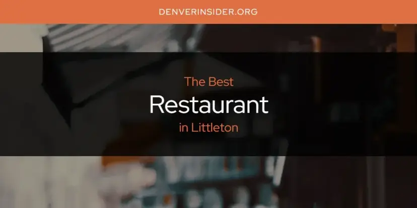 Littleton's Best Restaurant [Updated 2024]