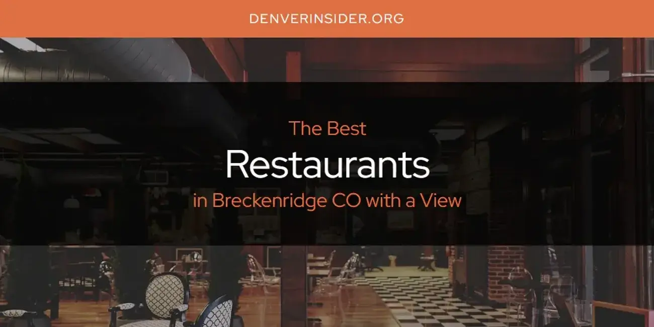 Breckenridge CO with a View's Best Restaurants [Updated 2024]