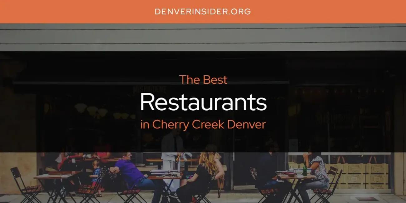 The Absolute Best Restaurants in Cherry Creek Denver  [Updated 2024]