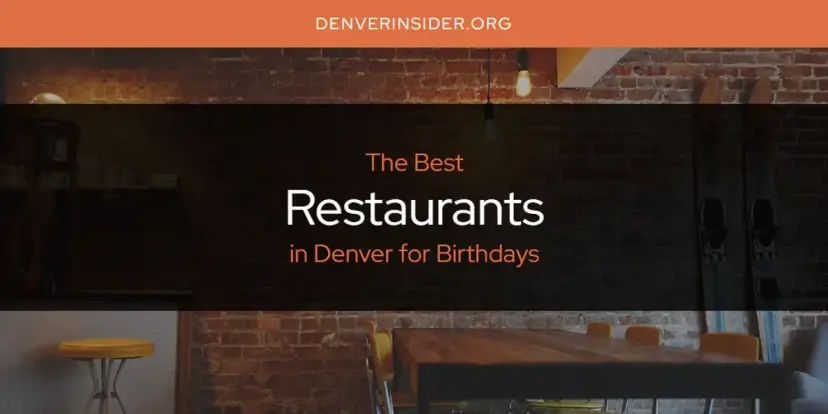 Denver for Birthdays' Best Restaurants [Updated 2024]